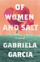 Of Women and Salt : A Novel