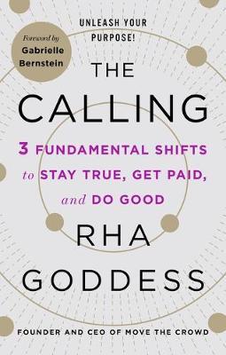The Calling : 3 Fundamental Shifts to Stay True, Get Paid, and Do Good
