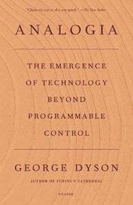 Analogia : The Emergence of Technology Beyond Programmable Control