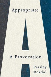 Appropriate : A Provocation