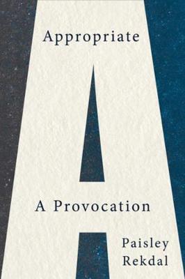 Appropriate : A Provocation