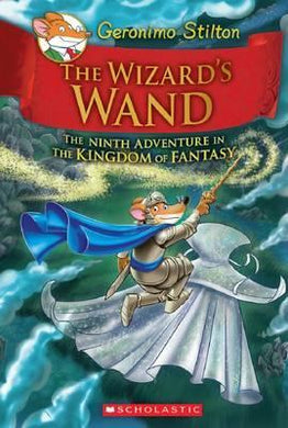 Geronimo Stilton and the Kingdom of Fantasy: #9 Wizard's Wand - BookMarket