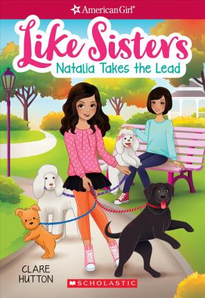 Natalia Takes the Lead (American Girl: Like Sisters #2) : Volume 2