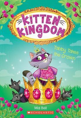 Tabby Takes the Crown (Kitten Kingdom #4) : Volume 4