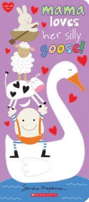 Mama Loves Her Silly Goose! - BookMarket