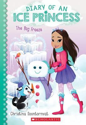 The Big Freeze (Diary of an Ice Princess #4) : Volume 4
