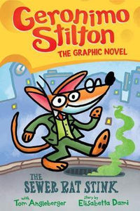 Geronimo Stilton: The Sewer Rat Stink (Graphic Novel #1)