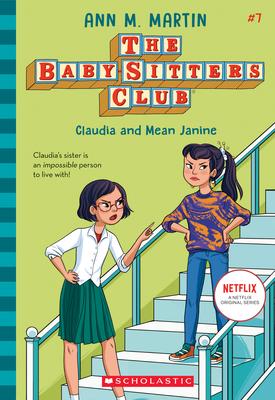 Claudia and Mean Janine (the Baby-Sitters Club #7) : Volume 7