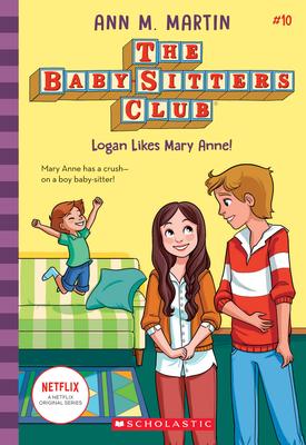 Logan Likes Mary Anne! (the Baby-Sitters Club #10) : Volume 10