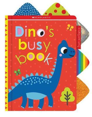 Dino's Busy Book: Scholastic Early Learners (Touch and Explore)