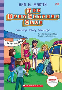 Good-Bye Stacey, Good-Bye (the Baby-Sitters Club #13) : Volume 13
