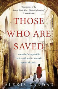 Those Who Are Saved : A gripping and heartbreaking World War II story