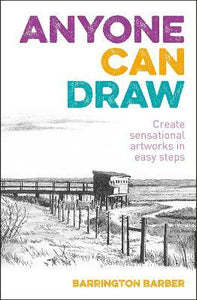 Anyone Can Draw : Create Sensational Artworks in Easy Steps