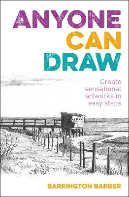Anyone Can Draw : Create Sensational Artworks in Easy Steps