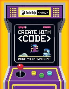 CoderDojo Nano: Make Your Own Game : Create with Code