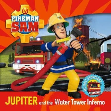 Fireman Sam: Jupiter and the Water Tower Inferno - BookMarket