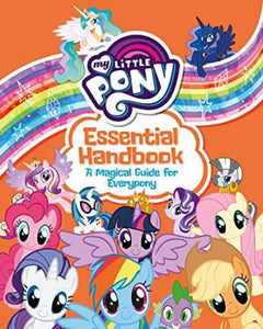 My Little Pony: Essential Handbook : A Magical Guide for Everypony
