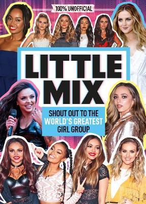 Little Mix: 100% Unofficial - Shout Out to Britain's Greatest Girl Group