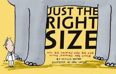 Just the Right Size : Why Big Animals Are Big and Little Animals Are Little - BookMarket