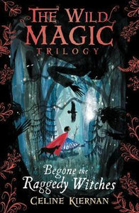 The Wild Magic Trilogy, #1: Begone the Raggedy Witches - BookMarket