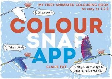 Colour, Snap, App! : My First Animated Colouring Book