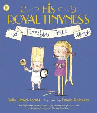 His Royal Tinyness : A Terrible True Story - BookMarket
