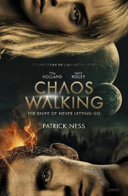 Chaos Walking: Book 1 The Knife of Never Letting Go : Movie Tie-in