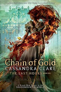 Chain of Gold : The Last Hours 1 (Collector's First Ed)