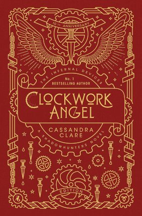 The Infernal Devices 1: Clockwork Angel