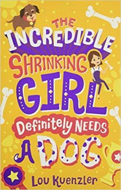 The Incredible Shrinking Girl Definitely Needs a Dog - BookMarket