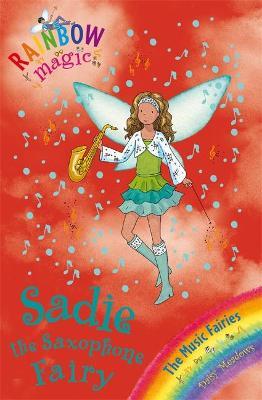 Rainbow Magic: Sadie the Saxophone Fairy : The Music Fairies Book 7