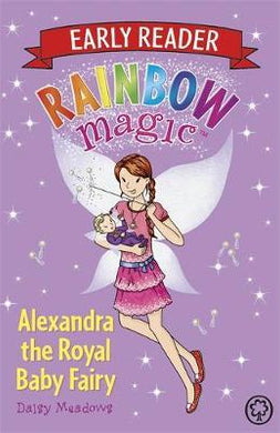 Rainbow Magic Early Readers : Alexandra Royal Baby Fairy - BookMarket
