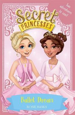 Secret Princesses: Ballet Dream : Two Magical Adventures in One! Special - BookMarket