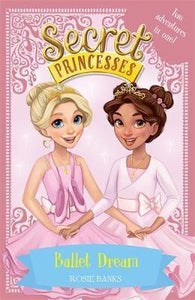 Secret Princesses: Ballet Dream : Two Magical Adventures in One! Special - BookMarket