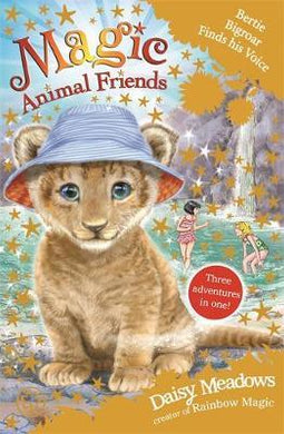 Magic Animal Friends: Bertie Bigroar Finds his Voice : Three adventures in one! - BookMarket