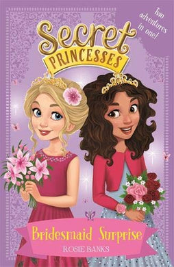Secret Princesses: Bridesmaid Surprise : Two adventures in one! - BookMarket