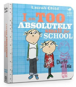 Charlie&Lola I Am Too Absolutely Small For School