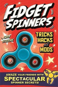 Fidget Spinners Tricks, Hacks & Mods: Amaze With Spectacular