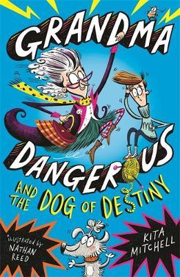 Grandma Dangerous and the Dog of Destiny : Book 1 - BookMarket