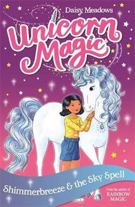 Unicorn Magic: Shimmerbreeze and the Sky Spell : Series 1 Book 2