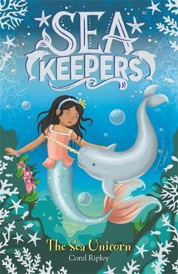 Sea Keepers: The Sea Unicorn : Book 2