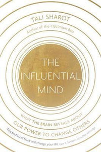 The Influential Mind : What the Brain Reveals About Our Power to Change Others - BookMarket