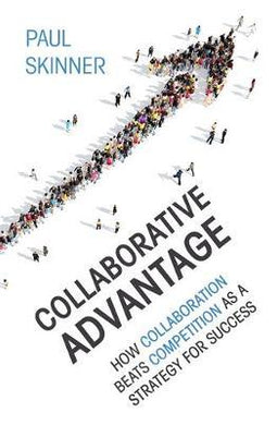 Collaborative Advantage : How collaboration beats competition as a strategy for success - BookMarket