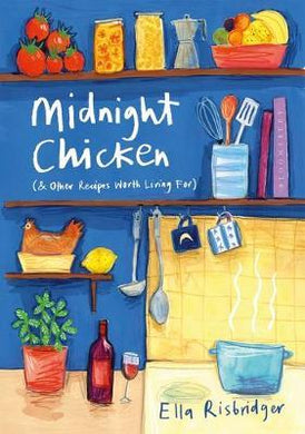 Midnight Chicken : & Other Recipes Worth Living For - BookMarket