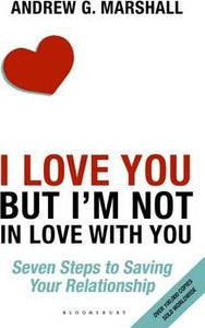 I Love You but I'm Not in Love with You : Seven Steps to Saving Your Relationship - BookMarket