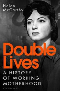 Double Lives: Working Motherhood /T