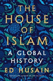 The House of Islam : A Global History - BookMarket