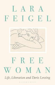 Free Woman : Life, Liberation and Doris Lessing