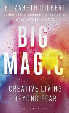 Big Magic : How to Live a Creative Life, and Let Go of Your Fear - BookMarket