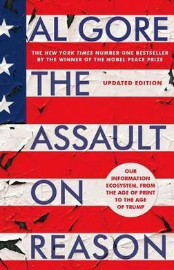 The Assault on Reason : Our Information Ecosystem, from the Age of Print to the Age of Trump - BookMarket
